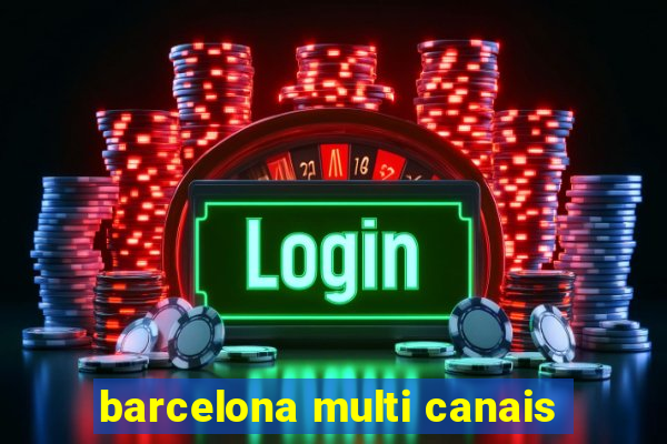 barcelona multi canais